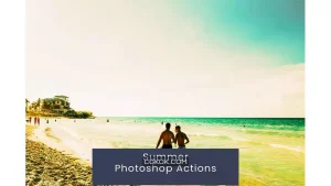 دانلود اکشن فتوشاپ ایجاد افکت تابستانی بر روی تصاویر Summer Photoshop Actions